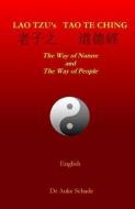 Lao Tzu's Tao Te Ching: The Way of Nature and the Way of People di Dr Auke Jacominus Schade edito da Nemonik-Thinking.Org