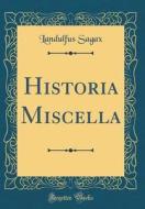 Historia Miscella (Classic Reprint) di Landulfus Sagax edito da Forgotten Books