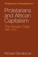 Proletarians and African Capitalism di Richard Ed Sandbrook edito da Cambridge University Press