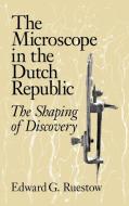 The Microscope in the Dutch Republic di Edward G. Ruestow edito da Cambridge University Press