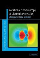 Rotational Spectroscopy of Diatomic Molecules di John M. Brown, Alan Carrington edito da Cambridge University Press