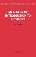 An Algebraic Introduction to K-Theory di Bruce A. Magurn edito da Cambridge University Press