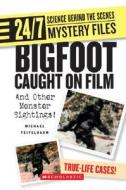 Bigfoot Caught on Film: And Other Monster Sightings! di Michael Teitelbaum edito da FRANKLIN WATTS