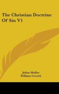 The Christian Doctrine Of Sin V1 di JULIUS MULLER edito da Kessinger Publishing