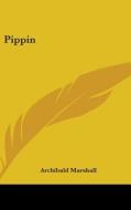Pippin di ARCHIBALD MARSHALL edito da Kessinger Publishing