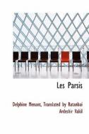 Les Parsis di Translated By Ratanbai Ardeshir Menant edito da Bibliolife