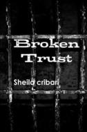 Broken Trust di Sheila Cribari edito da Lulu.com