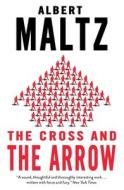 The Cross And The Arrow di Albert Maltz edito da Alma Books Ltd