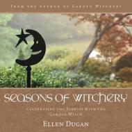 Seasons of Witchery di Ellen Dugan edito da Llewellyn Publications,U.S.