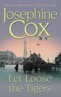 Let Loose the Tigers di J. Cox, Josephine Cox edito da Headline Book Publishing