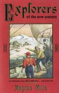 Explorers Of The New Century di Magnus Mills edito da Bloomsbury Publishing Plc