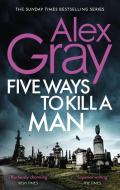 Five Ways To Kill A Man di Alex Gray edito da Little, Brown Book Group