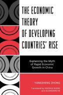 The Economic Theory of Developing Countries' Rise di Yangsheng Zhong edito da UPA