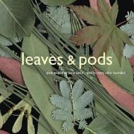 Leaves And Pods di Josie Iselin, Mary Ellen Hannibal edito da Abrams