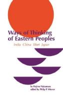 Ways of Thinking of Eastern Peoples: India, China, Tibet, Japan (Revised English Translation) di Hajime Nakamura edito da UNIV OF HAWAII PR