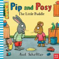Pip and Posy: The Little Puddle di Axel Scheffler edito da Nosy Crow