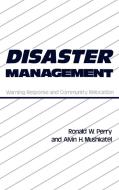 Disaster Management di Ronald W. Perry, Alvin H. Mushkatel edito da Quorum Books