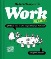 Modern Toss: Work is Shit di Jon Link edito da Modern Toss Limited