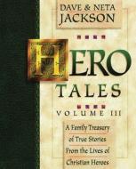 Hero Tales, Vol. 3: A family treasury of true stories from the lives of Christian heroes. di Neta Jackson, Dave Jackson edito da CREATIVE CURRICULUM INC