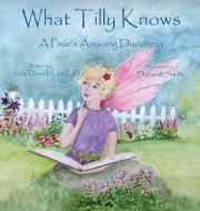 What Tilly Knows di Judy Daniels Laird edito da Sycamore Ridge Studio