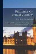 Records Of Romsey Abbey edito da Legare Street Press