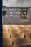 Goal Setting and Self-directed Behavior Change di David A. Kolb, Richard E. Boyatzis edito da LEGARE STREET PR