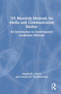 UX Research Methods For Media And Communication Studies di Angela M. Cirucci, Urszula M. Pruchniewska edito da Taylor & Francis Ltd