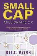 Small Cap Millionaire 2.0 di Bill Ross edito da FriesenPress