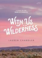 With Us in the Wilderness - Bible Study Book: A Study of Numbers di Lauren Chandler edito da LIFEWAY CHURCH RESOURCES