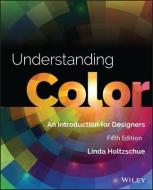 Understanding Color di Linda Holtzschue edito da John Wiley & Sons