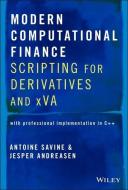 Modern Computational Finance: Scripting for Derivatives and Xva di Antoine Savine, Jesper Andreasen edito da WILEY