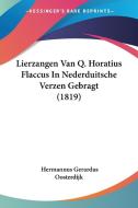 Lierzangen Van Q. Horatius Flaccus in Nederduitsche Verzen Gebragt (1819) di Hermannus Gerardus Oosterdijk edito da Kessinger Publishing