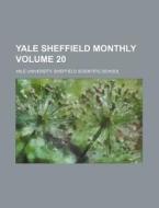 Yale Sheffield Monthly Volume 20 di Yale University Sheffield School edito da Rarebooksclub.com