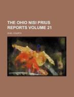 The Ohio Nisi Prius Reports Volume 21 di Ohio Courts edito da Rarebooksclub.com