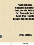Uvre De Guy De Maupassant: Pierre Et Je di Livres Groupe edito da Books LLC, Wiki Series