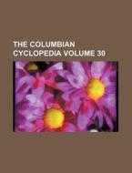The Columbian Cyclopedia Volume 30 di General Books edito da Rarebooksclub.com
