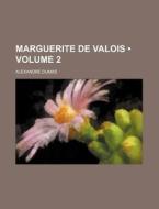 Marguerite De Valois (volume 2) di Alexandre Dumas edito da General Books Llc