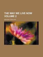 The Way We Live Now Volume 2 di Anthony Trollope edito da Rarebooksclub.com