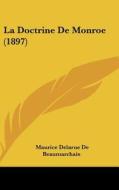 La Doctrine de Monroe (1897) di Maurice Delarue De Beaumarchais edito da Kessinger Publishing