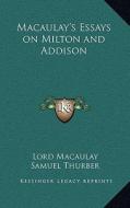 Macaulay's Essays on Milton and Addison di Lord Macaulay edito da Kessinger Publishing