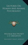 Lectures on Human and Animal Psychology di Wilhelm Max Wundt edito da Kessinger Publishing