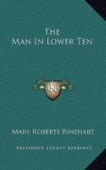 The Man in Lower Ten di Mary Roberts Rinehart edito da Kessinger Publishing