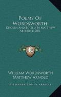 Poems of Wordsworth: Chosen and Edited by Matthew Arnold (1903) di William Wordsworth edito da Kessinger Publishing