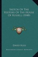 Sketch of the History of the House of Russell (1848) di David Ross edito da Kessinger Publishing