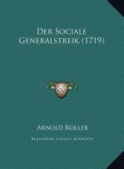 Der Sociale Generalstreik (1719) di Arnold Roller edito da Kessinger Publishing