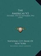 The Americas V2: October, 1915 to September, 1916 (1915) di National City Bank of New York edito da Kessinger Publishing