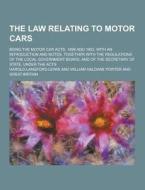 The Law Relating To Motor Cars; Being The Motor Car Acts, 1896 And 1903, With An Introduction And Notes, Together With The Regulations Of The Local Go di Harold Langford Lewis edito da Theclassics.us