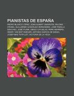 Pianistas de España di Source Wikipedia edito da Books LLC, Reference Series