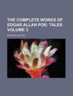 The Complete Works of Edgar Allan Poe Volume 3 di Edgar Allan Poe edito da Rarebooksclub.com