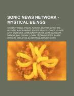Sonic News Network - Mystical Beings: An di Source Wikia edito da Books LLC, Wiki Series
